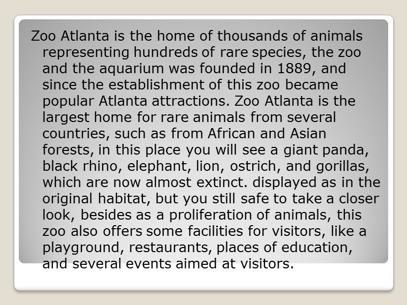 Zoo Atlanta is the home of thousands of animals representing hundreds of rare species,